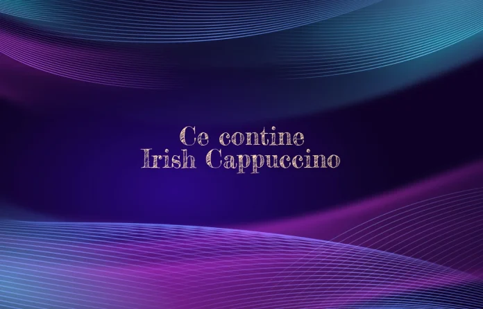 ce contine irish cappuccino