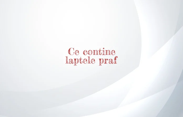ce contine laptele praf