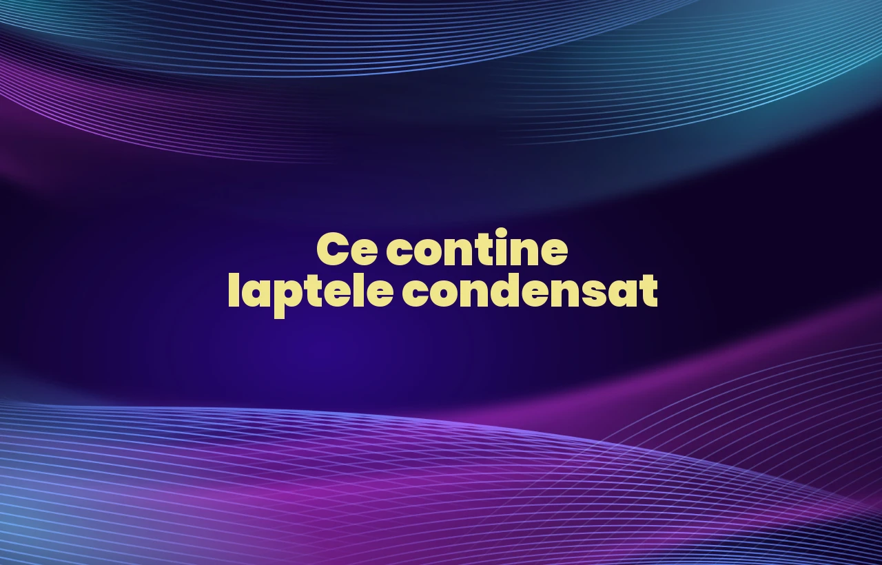 ce contine laptele condensat