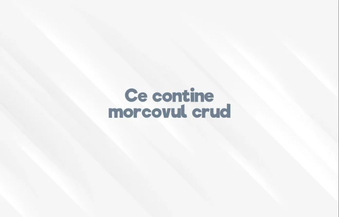 ce contine morcovul crud