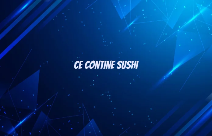 ce contine sushi