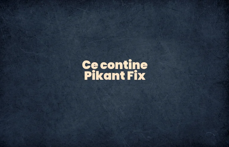 ce contine pikant fix