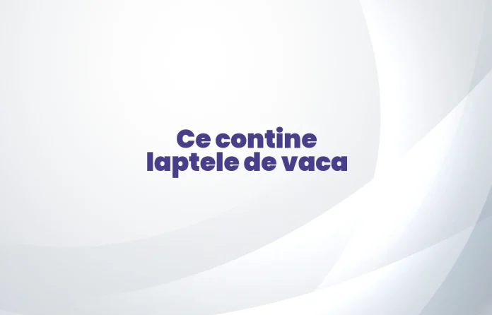 ce contine laptele de vaca