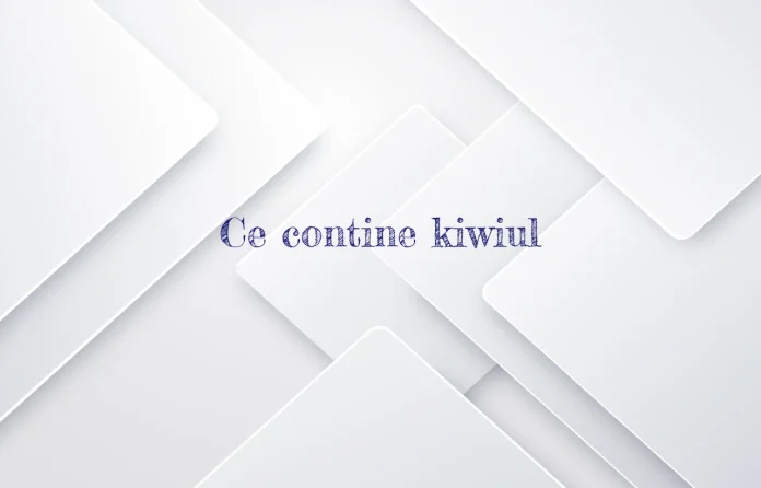 ce contine kiwi