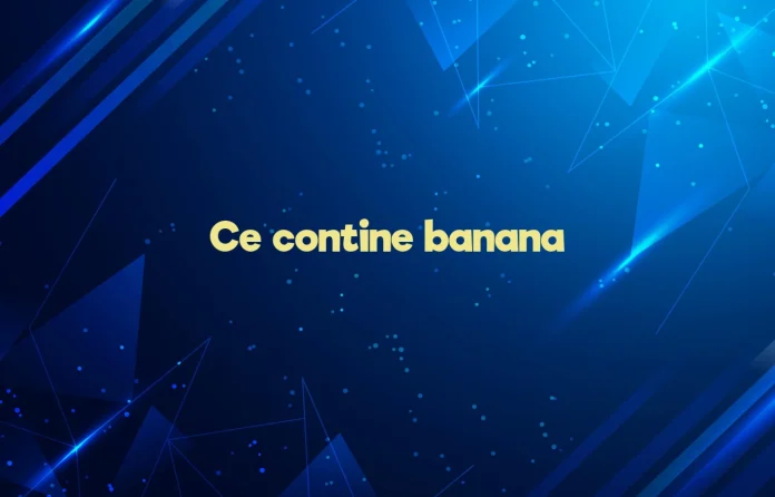 ce contine banana